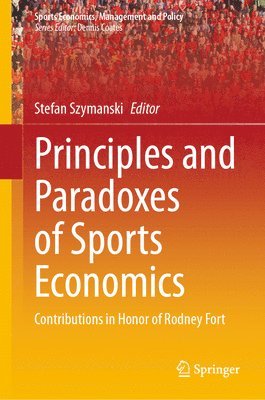 Stefan Szymanski - Principles and Paradoxes of Sports Economics, Inbunden