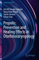 Aslı Elif Tanuğur Samanci, Nuray Bayar Muluk, Taylan Samanci, Cemal Cingi - Propolis: Prevention and Healing Effects in Otorhinolaryngology, Häftad