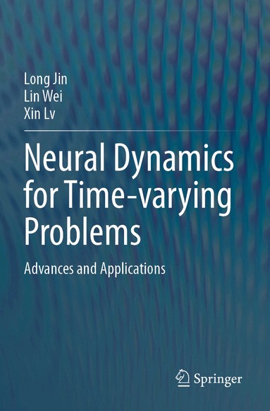 Long Jin, Lin Wei, Xin Lv - Neural Dynamics for Time-varying Problems, Häftad