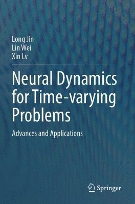 Long Jin, Lin Wei, Xin Lv - Neural Dynamics for Time-varying Problems, Häftad
