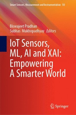 IoT Sensors, ML, AI and XAI: Empowering A Smarter World 1