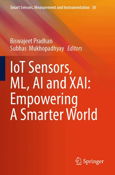 Biswajeet Pradhan, Subhas Mukhopadhyay - IoT Sensors, ML, AI and XAI: Empowering A Smarter World, Häftad