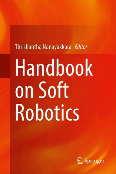 Thrishantha Nanayakkara - Handbook on Soft Robotics, Inbunden