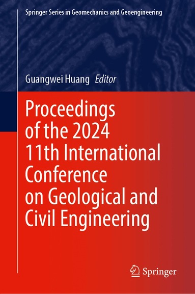 Guangwei Huang - Proceedings of the 2024 11th International Conference on Geological and Civil Engineering, Inbunden