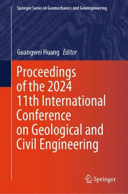 bokomslag Proceedings of the 2024 11th International Conference on Geological and Civil Engineering