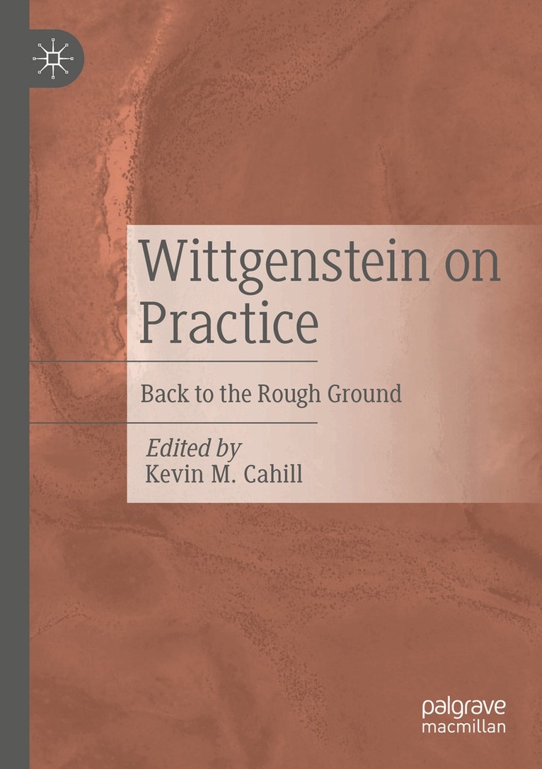 Kevin M. Cahill - Wittgenstein on Practice, Häftad. Tillgänglighet: Lägg i varukorg