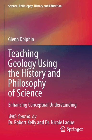 Glenn Dolphin - Teaching Geology Using the History and Philosophy of Science, Häftad