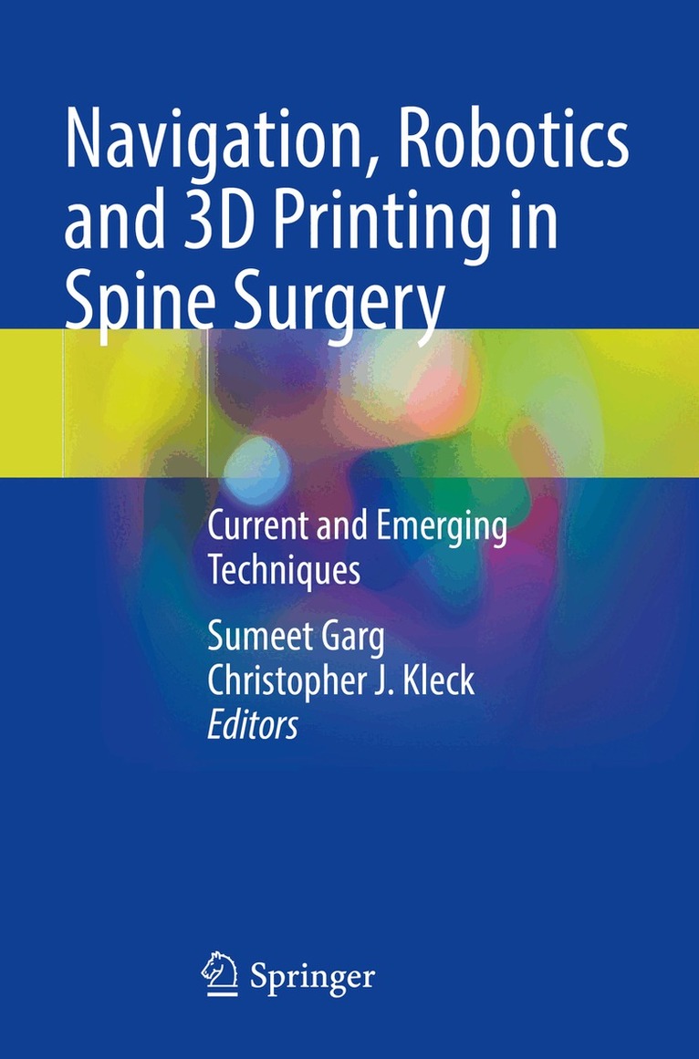 Sumeet Garg, Christopher J. Kleck - Navigation, Robotics and 3D Printing in Spine Surgery, Häftad. Tillgänglighet: Lägg i varukorg