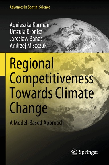 Agnieszka Karman, Urszula Bronisz, Jarosław Banaś, Andrzej Miszczuk - Regional Competitiveness Towards Climate Change, Häftad