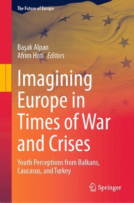 Imagining Europe in Times of War and Crises 1