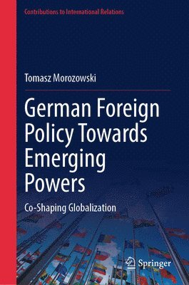 bokomslag German Foreign Policy Towards Emerging Powers