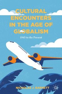 bokomslag Cultural Encounters in the Age of Globalism