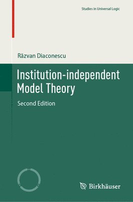 Răzvan Diaconescu, Razvan Diaconescu, R&#259;zvan Diaconescu, R¿zvan Diaconescu - Institution-independent Model Theory, Inbunden