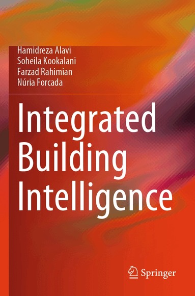Hamidreza Alavi, Soheila Kookalani, Farzad Rahimian, Núria Forcada - Integrated Building Intelligence, Häftad