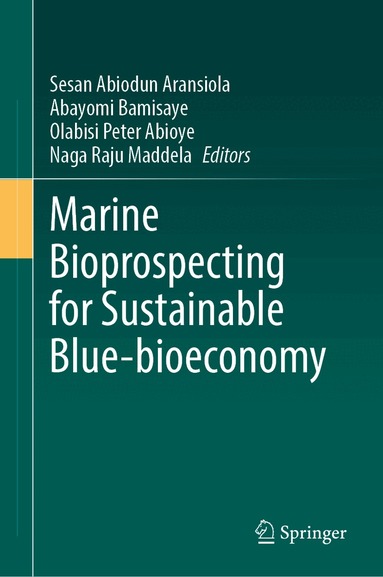 Sesan Abiodun Aransiola, Abayomi Bamisaye, Olabisi Peter Abioye, Naga Raju Maddela - Marine Bioprospecting for Sustainable Blue-bioeconomy, Inbunden