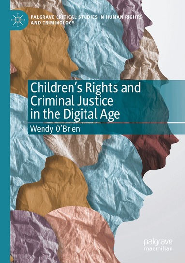 Wendy O'Brien - Children’s Rights and Criminal Justice in the Digital Age, Häftad