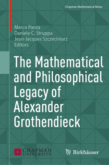 Marco Panza, Daniele C. Struppa, Jean-Jacques Szczeciniarz - Mathematical and Philosophical Legacy of Alexander Grothendieck, Inbunden