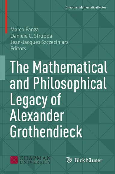 Marco Panza, Daniele C. Struppa, Jean-Jacques Szczeciniarz - Mathematical and Philosophical Legacy of Alexander Grothendieck, Häftad