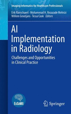 Erik Ranschaert, Mohammad H. Rezazade Mehrizi, Willem Grootjans, Tessa S. Cook - AI Implementation in Radiology, Häftad