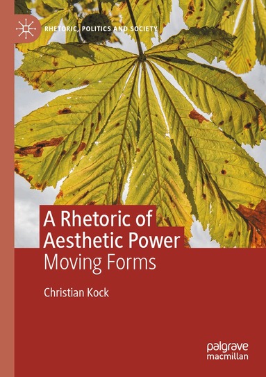 Christian Kock - Rhetoric of Aesthetic Power, Häftad