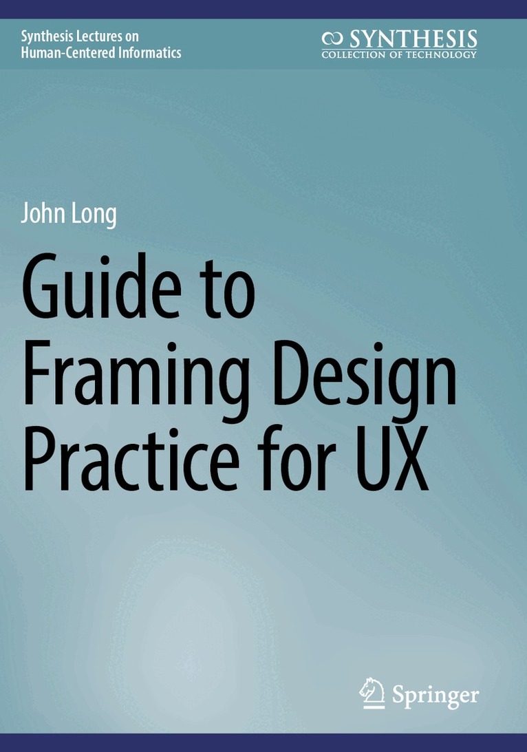 John Long - Guide to Framing Design Practice for UX, Häftad