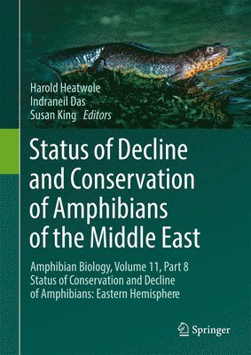 Harold Heatwole, Indraneil Das, Susan King - Status of Decline and Conservation of Amphibians of the Middle East, Inbunden