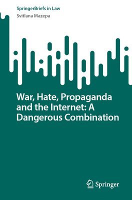 bokomslag War, Hate, Propaganda and the Internet: A Dangerous Combination