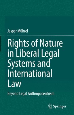 bokomslag Rights of Nature in Liberal Legal Systems and International Law