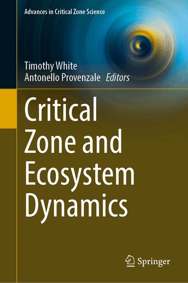 Timothy White, Antonello Provenzale - Critical Zone and Ecosystem Dynamics, Inbunden
