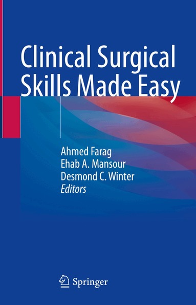 Ahmed Farag, Ehab A. Mansour, Desmond C. Winter - Clinical Surgical Skills Made Easy, Inbunden