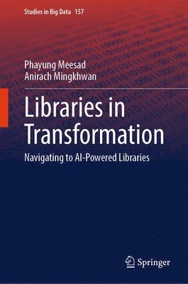 Phayung Meesad, Anirach Mingkhwan - Libraries in Transformation, Inbunden