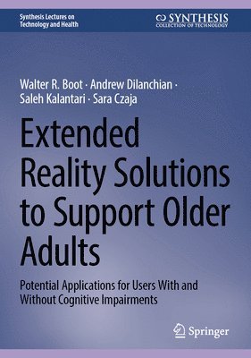 Walter R. Boot, Andrew Dilanchian, Saleh Kalantari, Sara J. Czaja - Extended Reality Solutions to Support Older Adults, Inbunden
