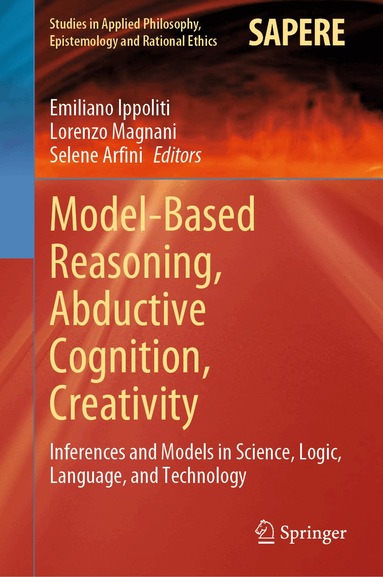 Emiliano Ippoliti, Lorenzo Magnani, Selene Arfini - Model-Based Reasoning, Abductive Cognition, Creativity, Inbunden