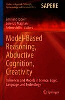 Model-Based Reasoning, Abductive Cognition, Creativity