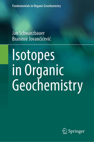 Jan Schwarzbauer, Branimir Jovančićević - Isotopes in Organic Geochemistry, Inbunden