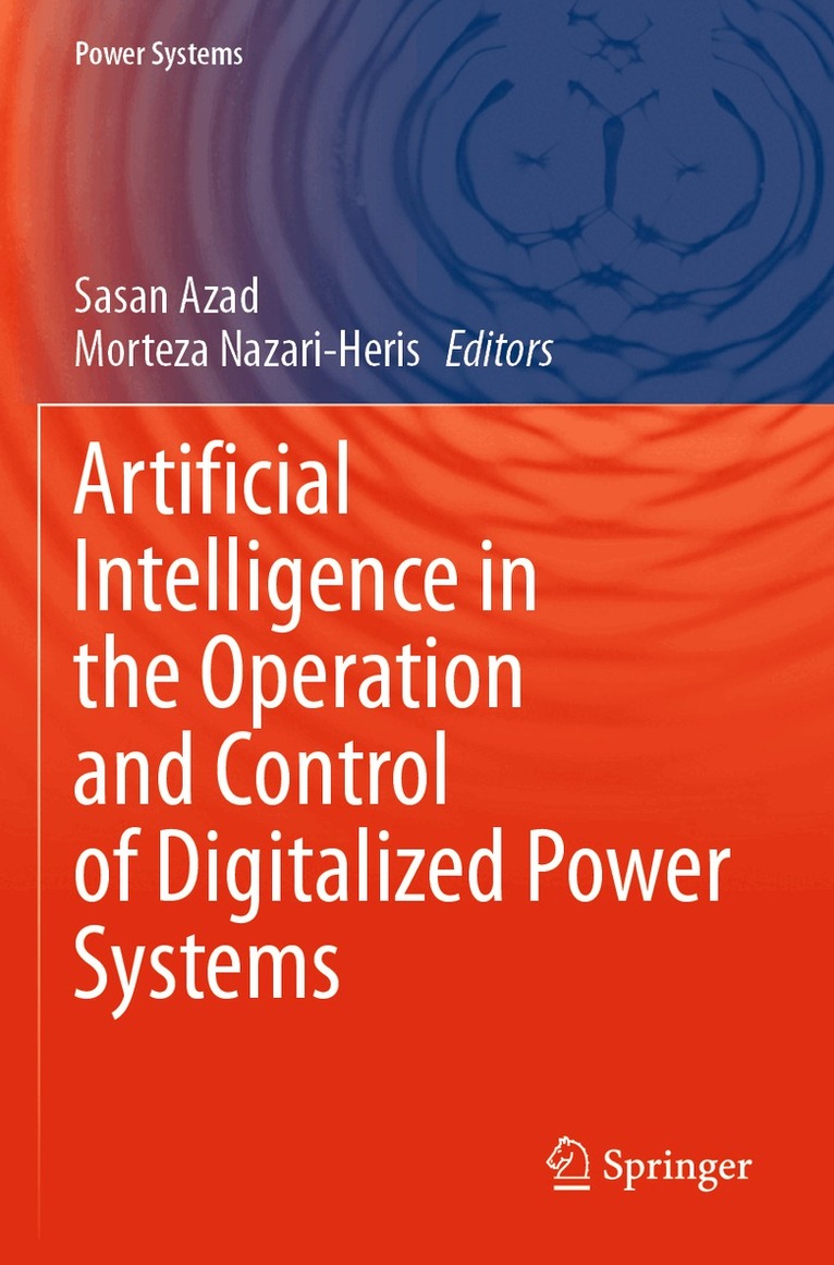 Sasan Azad, Morteza Nazari-Heris - Artificial Intelligence in the Operation and Control of Digitalized Power Systems, Häftad. Tillgänglighet: Lägg i varukorg