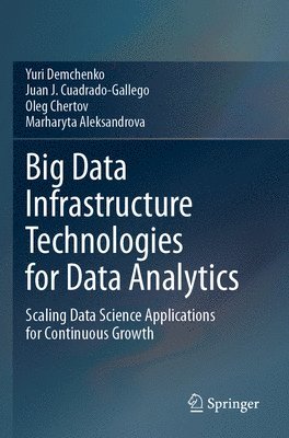 Yuri Demchenko, Juan J. Cuadrado-Gallego, Oleg Chertov, Marharyta Aleksandrova - Big Data Infrastructure Technologies for Data Analytics, Häftad