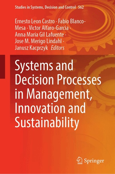 Ernesto Leon-Castro, Fabio Blanco-Mesa, Victor Alfaro-Garcia, Anna Maria Gil Lafuente, Jose M. Merigo Lindahl, Janusz Kacprzyk - Systems and Decision Processes in Management, Innovation and Sustainability, Inbunden