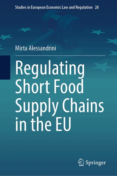 Mirta Alessandrini - Regulating Short Food Supply Chains in the EU, Inbunden