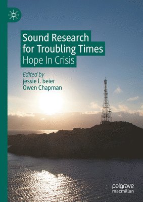 jessie l. beier, Owen Chapman, Jessie L. Beier - Sound Research for Troubling Times, Inbunden