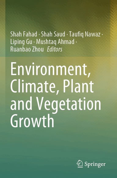 Shah Fahad, Shah Saud, Taufiq Nawaz, Liping Gu, Mushtaq Ahmad, Ruanbao Zhou - Environment, Climate, Plant and Vegetation Growth, Häftad