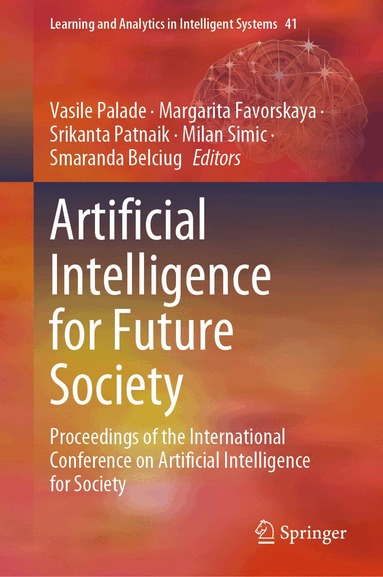Vasile Palade, Margarita Favorskaya, Srikanta Patnaik, Milan Simic, Smaranda Belciug - Artificial Intelligence for Future Society, Inbunden