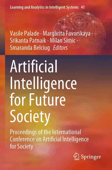 Vasile Palade, Margarita Favorskaya, Srikanta Patnaik, Milan Simic, Smaranda Belciug - Artificial Intelligence for Future Society, Häftad