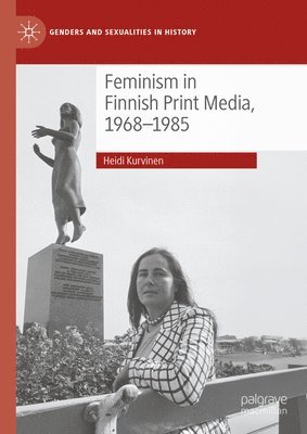 bokomslag Feminism in Finnish Print Media, 1968-1985