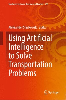 bokomslag Using Artificial Intelligence to Solve Transportation Problems