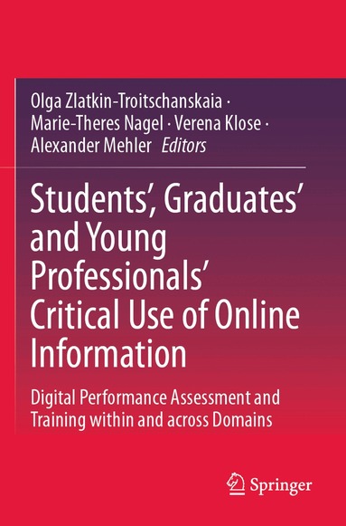 Olga Zlatkin-Troitschanskaia, Marie-Theres Nagel, Verena Klose, Alexander Mehler - Students’, Graduates’ and Young Professionals’ Critical Use of Online Information, Häftad