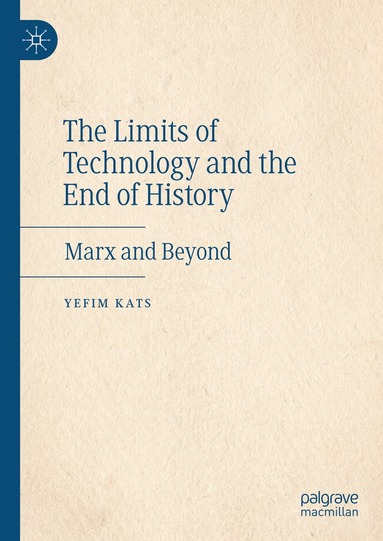 Yefim Kats - Limits of Technology and the End of History, Inbunden