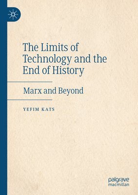 bokomslag The Limits of Technology and the End of History