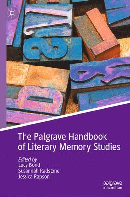 Lucy Bond, Susannah Radstone, Jessica Rapson - Palgrave Handbook of Literary Memory Studies, Inbunden