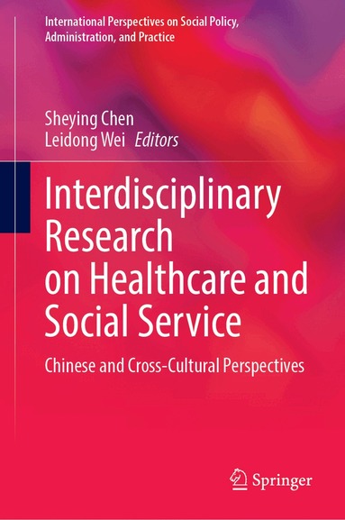 Sheying Chen, Leidong Wei - Interdisciplinary Research on Healthcare and Social Service, Inbunden